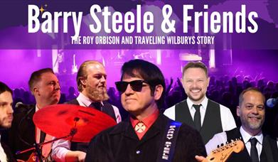 BARRY STEELE & FRIENDS: THE ROY ORBISON AND TRAVELING WILBURY'S STORY