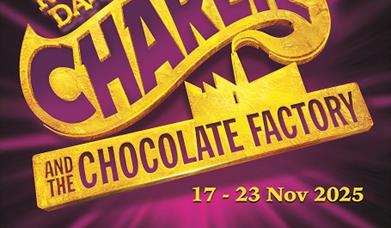 Purple background with gold text that reads: Roald Dahl's Charlie and the Chocolate Factory, 17-23 Nov 2025. Tickets on sale now! cresst.co.uk 01733 2