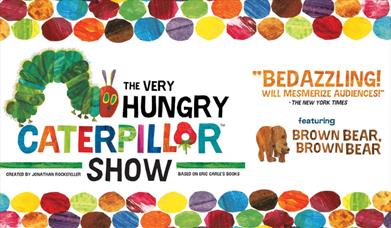 Text reads 'the Very Hungry Caterpillar Show' with an image of the caterpillar.