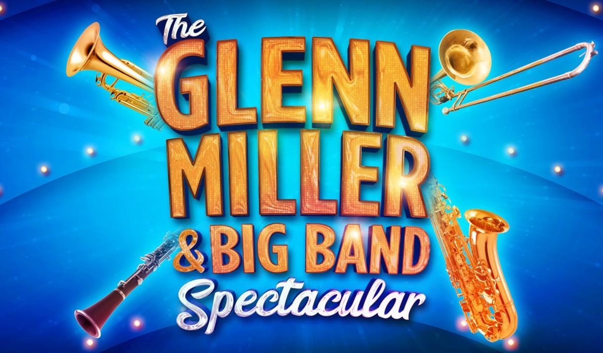 THE GLENN MILLER & BIG BAND SPECTACULAR