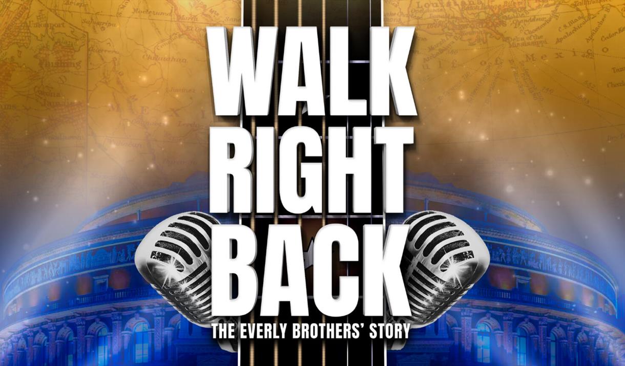 WALK RIGHT BACK – THE EVERLY BROTHERS STORY