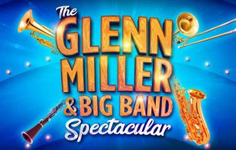 THE GLENN MILLER & BIG BAND SPECTACULAR
