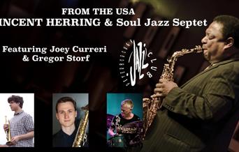 Members of the Peterborough Jazz club. Text reads: From the USA Vincent Herring and Soul Jazz Septet. Featuring Joey Curreri & Gregor Storf.