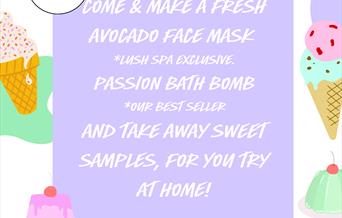 Colourful images of ice cream cones and jelly. Text reads: Lush Peterborough's sweet treat experience. Come and make a fresh avocado mask, passion bat