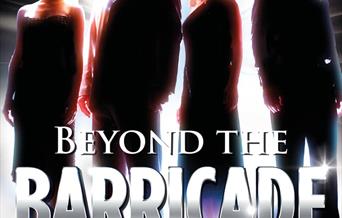 Four silhouettes lit against a bright light. Text reads 'Beyond the Barricade, starring past principal performers from Les Misérables. The UK's leadin