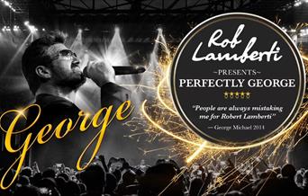 An image of Rob Lambert performing as George Michael. Text reads: 'Rob Lambert presents Perfectly George'.
