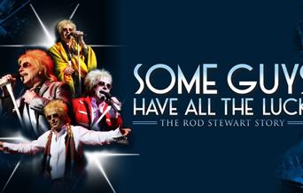 SOME GUYS HAVE ALL THE LUCK: THE ROD STEWART STORY