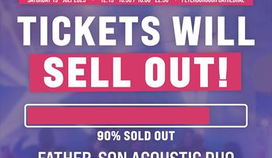 Text reads: SATURDAY 19TH JULY 2025 . 12:15 - 16:30 / 18:00- 22:30 . PETERBOROUGH CATHEDRAL

TICKETS WILL
SELL OUT!

90% SOLD OUT

FATHER-SON ACOUSTIC