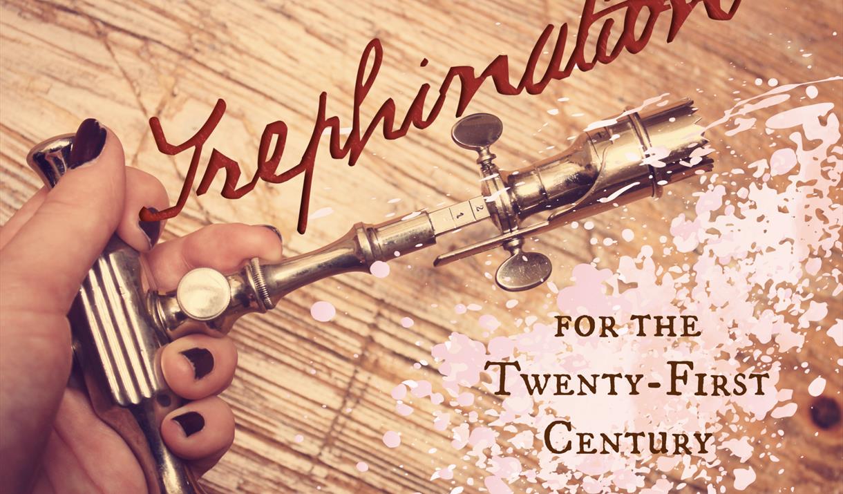 A trephine drill is held by a feminine hand with chipped nail polish. Text reads, Trephination for the Twenty-First Century in script and gothic font.