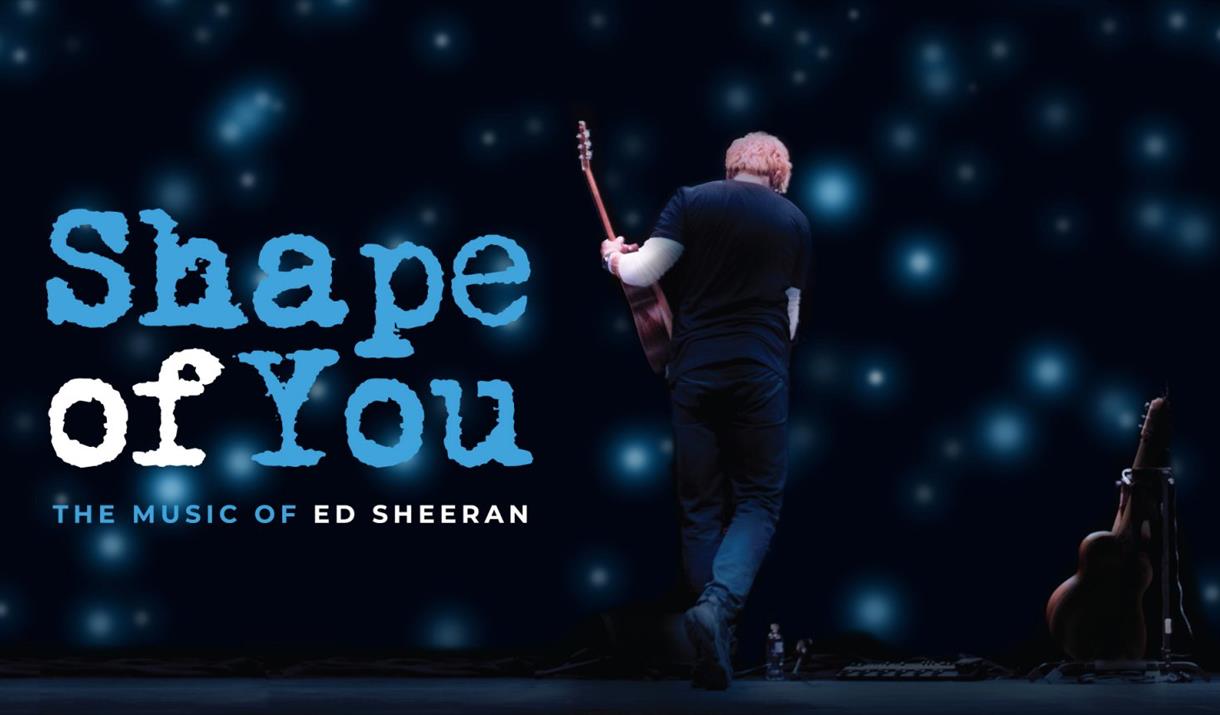 Shape of You - the music of Ed Sheeran