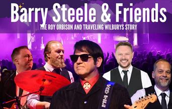 BARRY STEELE & FRIENDS: THE ROY ORBISON AND TRAVELING WILBURY'S STORY