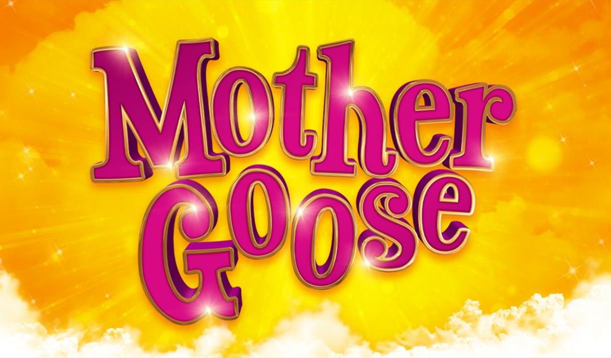 MOTHER GOOSE… THE #CRACKING PANTO – FAMILY PANTOMIME