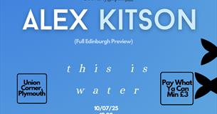Alex Kitson - This is Water (Edinburgh Preview)