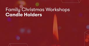 Family Christmas Workshops: Clay candle holders