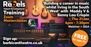 Barbican Theatre Free Masterclass Webinar: Building a career in music while staying in the southwest