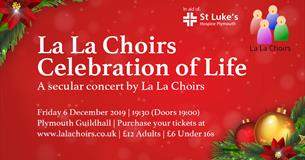 La La Choirs: Celebration of Life in aid of St Luke's Hospice Plymouth