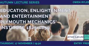 Education, enlightenment and entertainment: Plymouth Mechanics' Institute