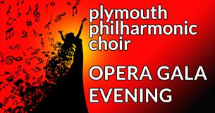Plymouth Philharmonic Choir Concert - Opera Gala Evening