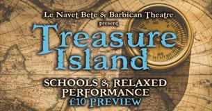 Le Navet Bete & Barbican Theatre present Treasure Island (Schools Preview / Relaxed Performance)