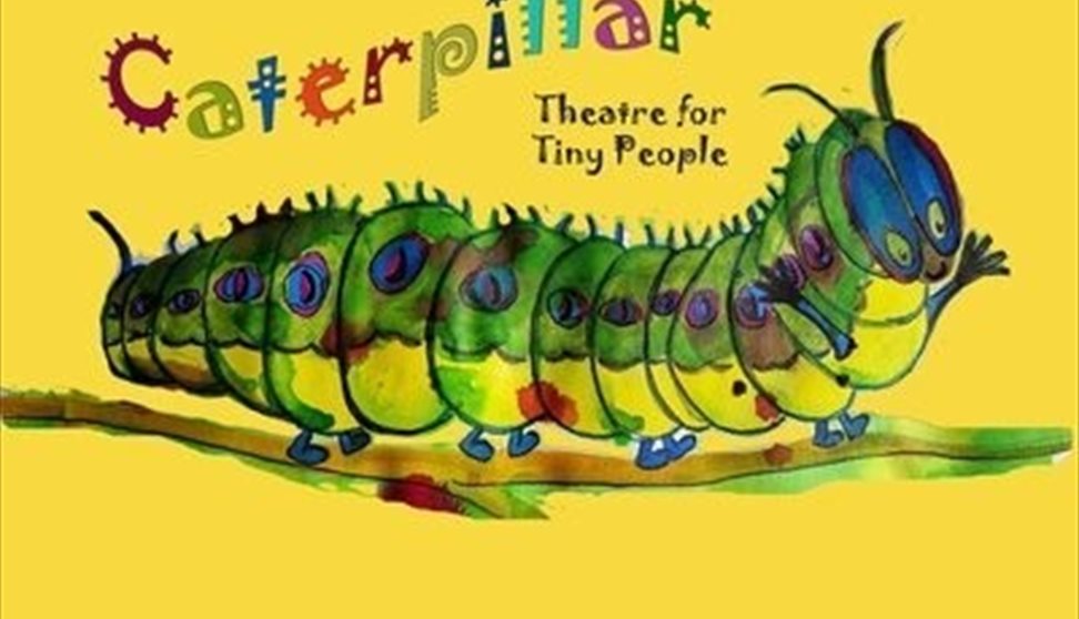 Caterpillar- Theatre For Tiny People