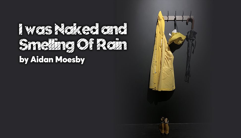 Aidan Moesby 'I was Naked, and Smelling of Rain'