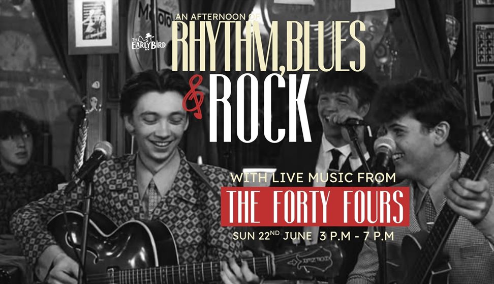 An afternoon of Rhythm, Blues & Rock with The Forty Fours & Special Guests