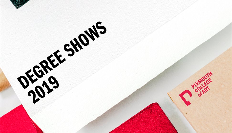 Degree Shows 2019 at Plymouth College of Art