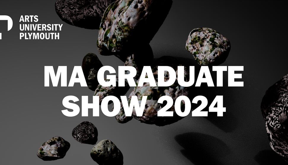 Postgraduate - Arts University Plymouth - Graduate Shows 2024