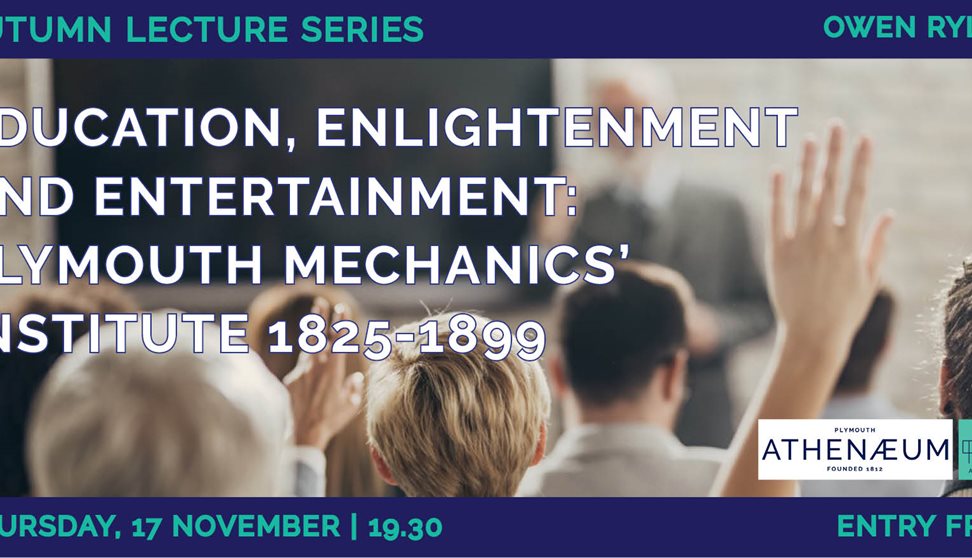 Education, enlightenment and entertainment: Plymouth Mechanics' Institute