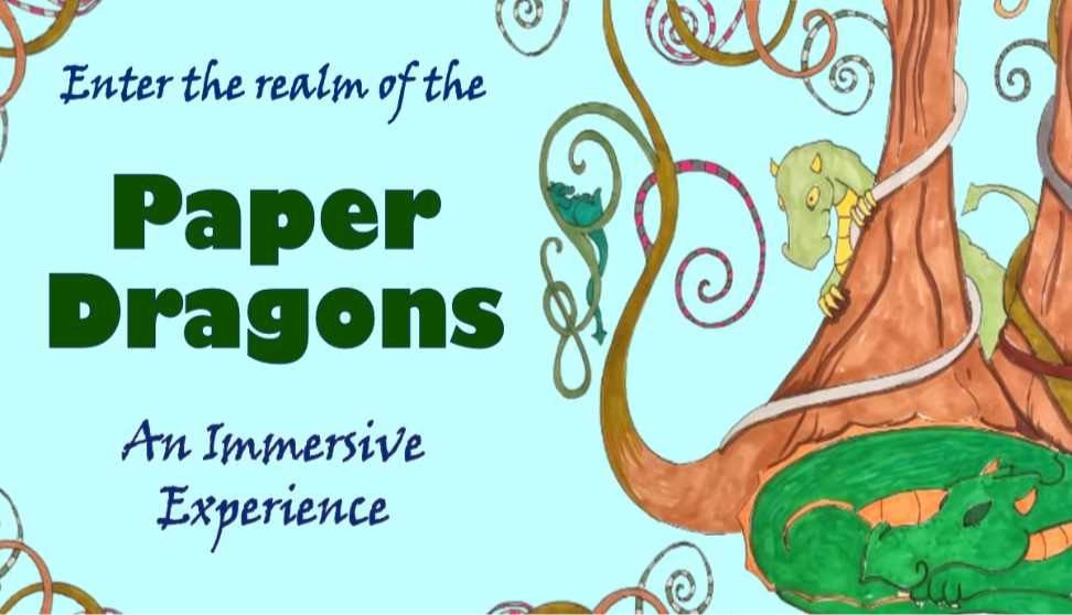 A banner. On the left, dark blue and black text reads "Enter the realm of the Paper Dragons - an immersive experience. To the right is a hand-drawn il