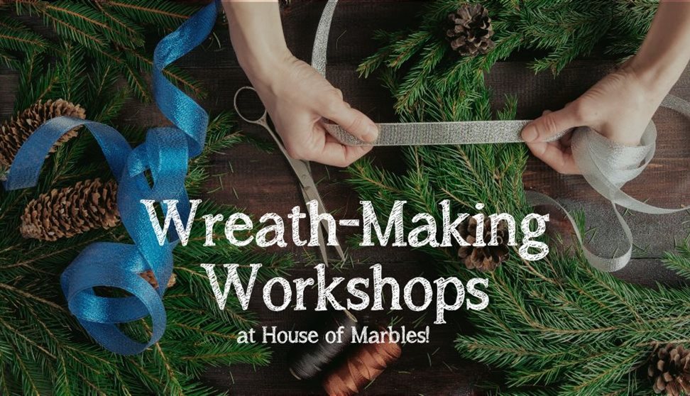 Wreath-Making at House of Marbles
