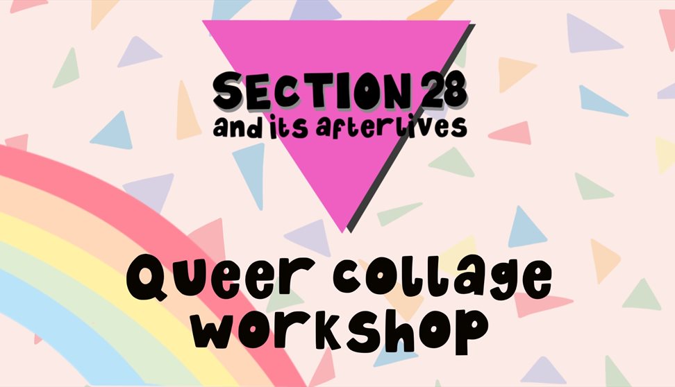 Section 28 and Its Afterlives: Queer Collage Workshop