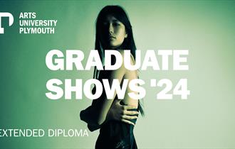 Extended Diploma - Arts University Plymouth - Graduate Shows 2024
