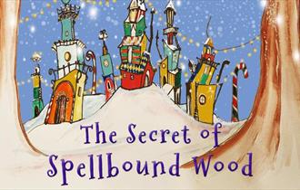 The Secret of Spellbound Wood: Festive Faerie Trail