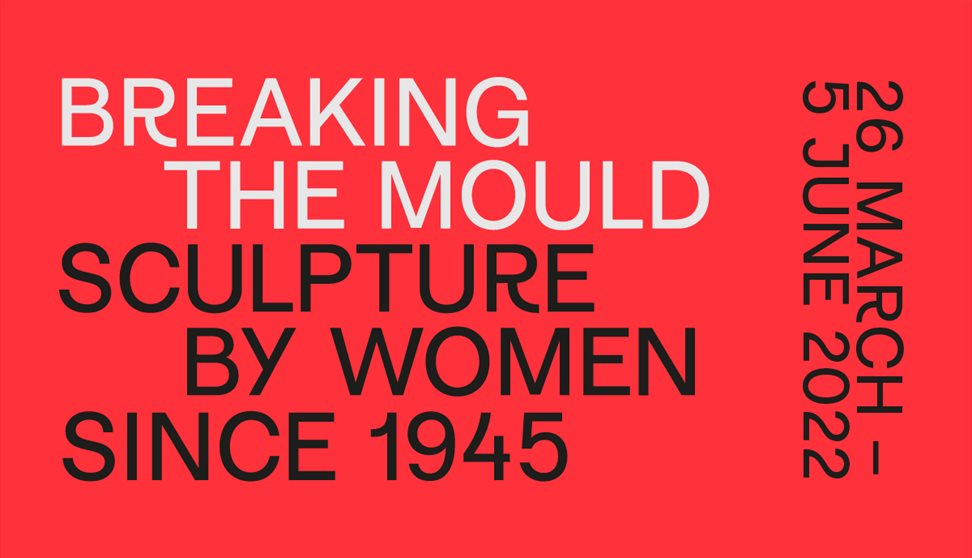 Breaking the Mould: Sculpture by Women since 1945