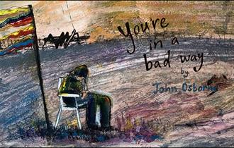 You're In A Bad Way by John Osborne