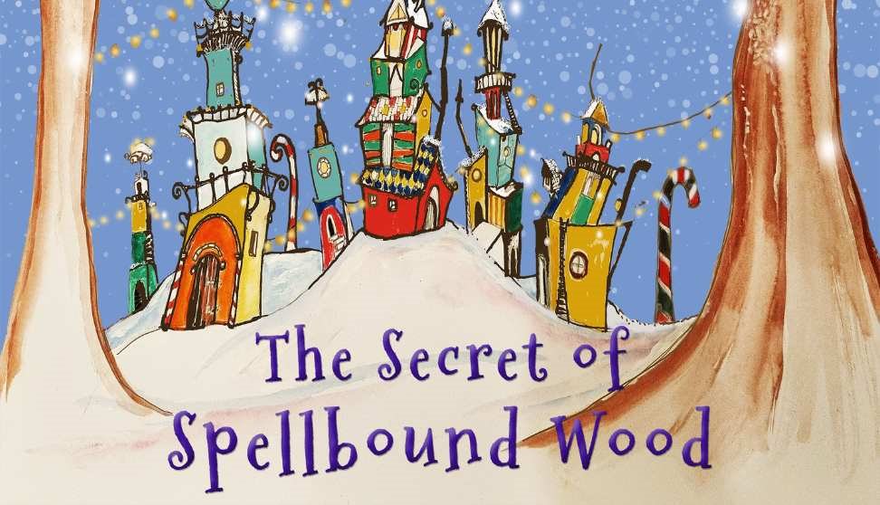 The Secret of Spellbound Wood: Festive Faerie Trail The Secret of Spellbound Wood: Festive Faerie Trail