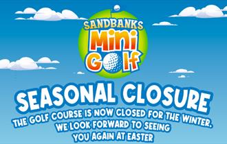 Sandbanks Mini Golf now closed for winter.