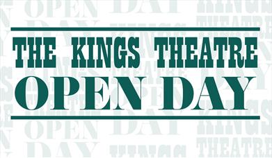 Image for Kings Theatre Open Day, featuring the event name in green