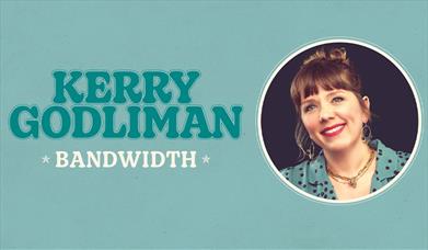 Poster for Kerry Godliman's latest show, Bandwidth
