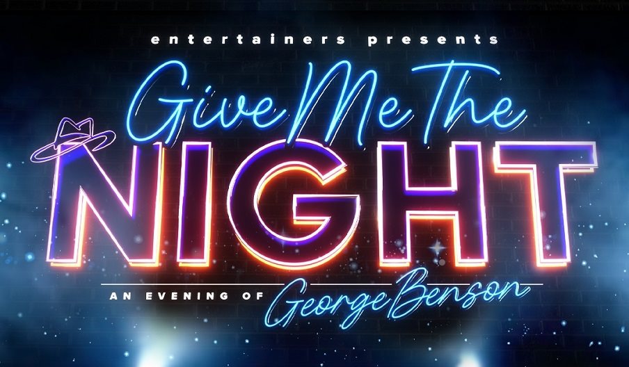 Poster for Give Me The Night - The Ultimate Tribute to George Benson
