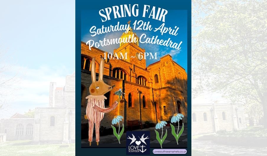 Poster for the Love Southsea Spring Fair at Portsmouth Cathedral