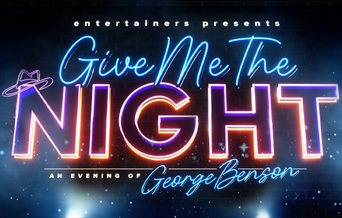 Poster for Give Me The Night - The Ultimate Tribute to George Benson