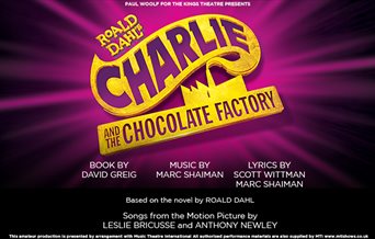Poster for Charlie and the Chocolate Factory at the Kings Theatre