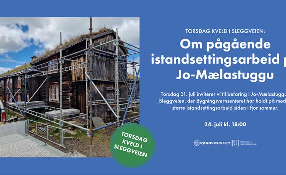 Torsdag kveld i Sleggveien: Om pågående istandsettingsarbeid på Jo-Mælastuggu
