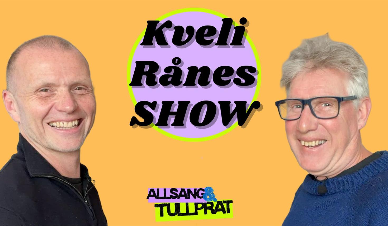 Kveli Rånes Show - "Allsang & Tullprat»