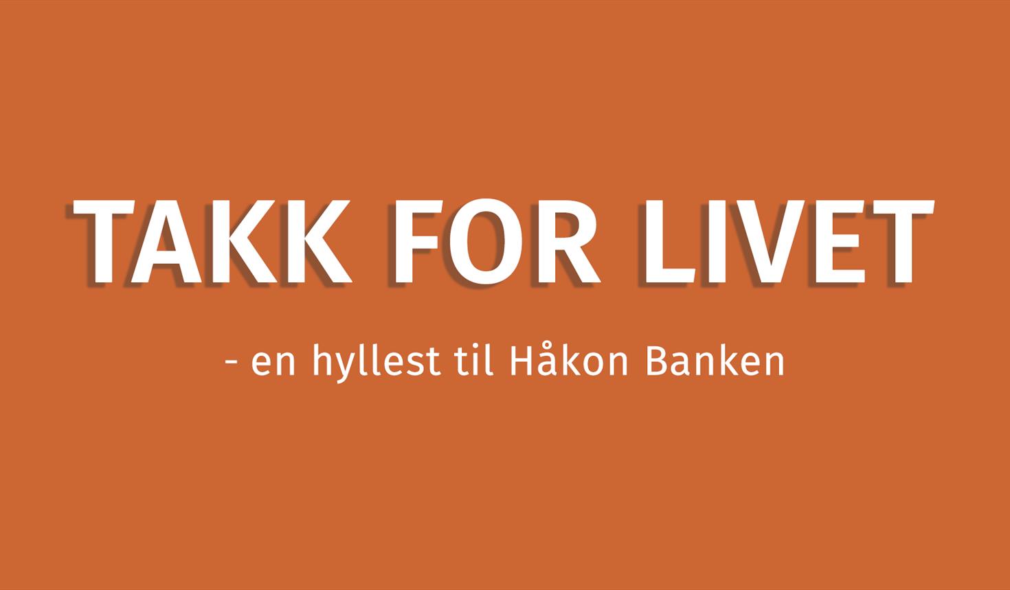 Teater Innlandet // Takk for livet - en hyllest til Håkon Banken