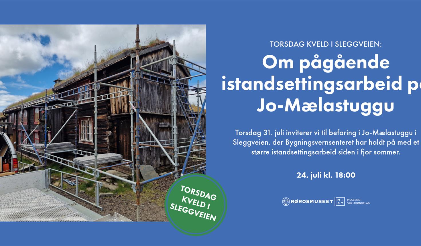 Torsdag kveld i Sleggveien: Om pågående istandsettingsarbeid på Jo-Mælastuggu