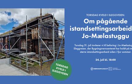 Torsdag kveld i Sleggveien: Om pågående istandsettingsarbeid på Jo-Mælastuggu