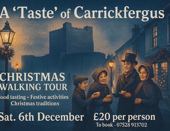 This is a flyer explaining that the 'taste' of Carrickfergus Food tour will take place on Saturday 6th December between 4:00pm - 6:00 pm. Food samplin